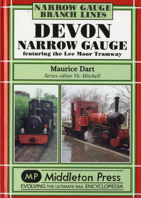 Devon Narrow Gauge : Featuring the Lee Moor Tramway, Hardback Book