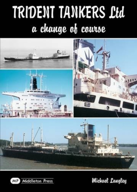 Trident Tankers Ltd : A Change of Course, Hardback Book