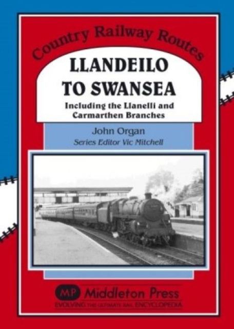 Llandeilo to Swansea : Including the Llanelli and Carmarthen Branches, Hardback Book