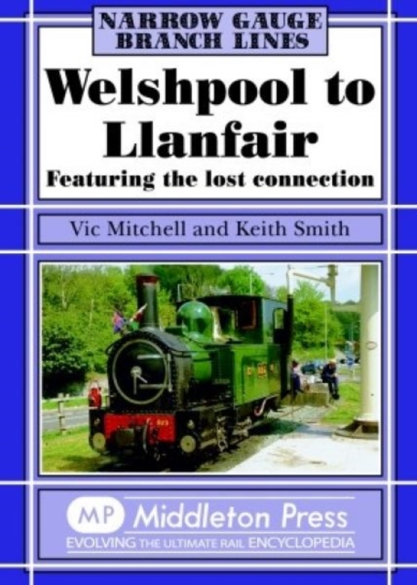 Welshpool to Llanfair : Featuring the Lost Connection, Hardback Book