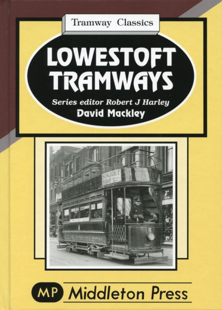 Lowestoft Tramways, Hardback Book