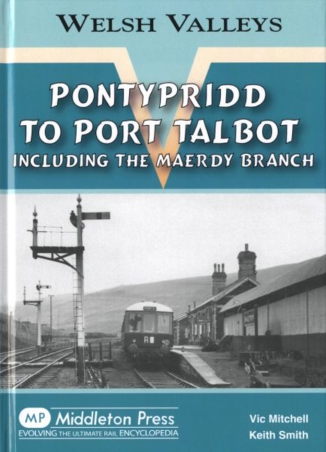 Pontypridd to Port Talbot : Including the Maerdy Branch, Hardback Book