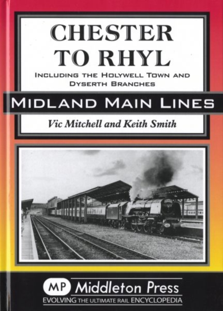 Chester to Rhyl : Including the Holywell Town and Dyserth Branches, Hardback Book