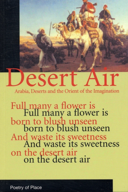 Desert Air : Arabia, Deserts and the Orient of the Imagination, Paperback / softback Book
