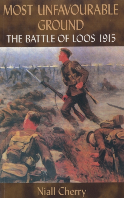Most Unfavourable Ground : The Battle of Loos, 1915, Paperback / softback Book