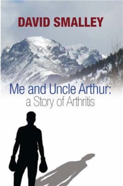 Me and Uncle Arthur : A Story of Arthritis, Hardback Book
