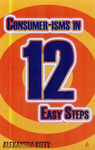Consumer-isms in 12 Easy Steps, Hardback Book