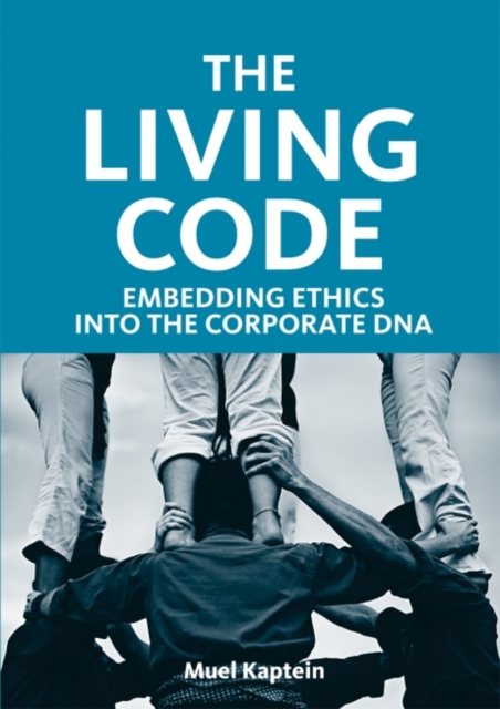 The Living Code : Embedding Ethics into the Corporate DNA, Paperback / softback Book