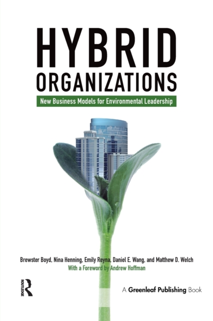 Hybrid Organizations : New Business Models for Environmental Leadership, Paperback / softback Book