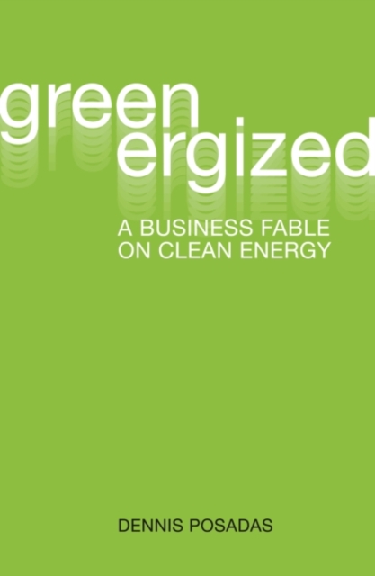 Greenergized : A Business Fable on Clean Energy, Paperback / softback Book
