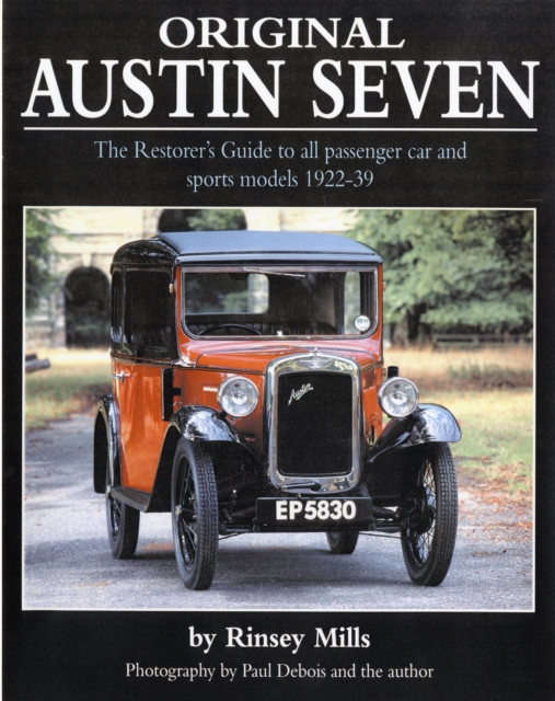 Original Austin Seven : The Restorer's Guide to All Passenger Car and Sports Models 1922-39, Hardback Book