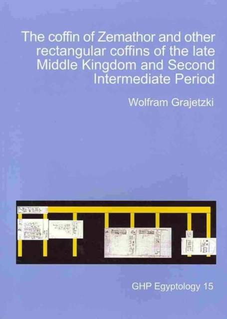 The Coffin of Zemathor and other Rectangular Coffins of the Late Middle Kingdom and Second Intermediate Period, Paperback / softback Book