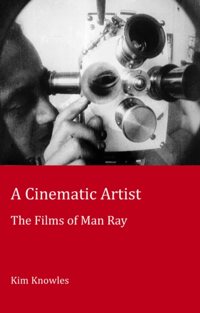 A Cinematic Artist : The Films of Man Ray, Paperback / softback Book