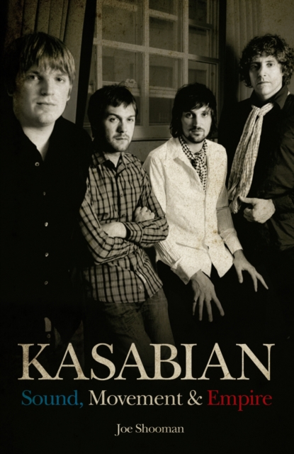 Kasabian : Sound, Movement and Empire, Paperback / softback Book
