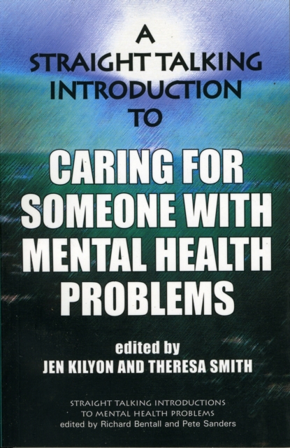 A Straight Talking Introduction to Caring for Someone with Mental Health Problems, Paperback / softback Book