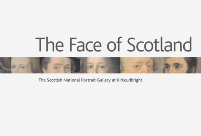 Face of Scotland, The: the Scottish National Portrait Gallery at Kirkcudbright, Paperback / softback Book