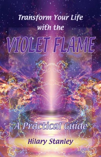 Transform Your Life with Violet Flame : A Practical Guide, Paperback / softback Book