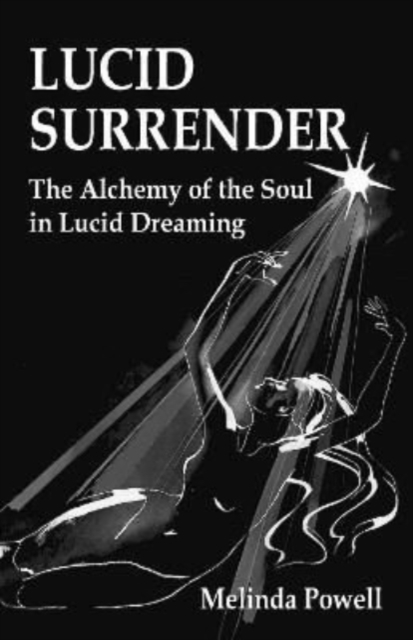 Lucid Surrender : The Alchemy of the Soul in Lucid Dreaming, Paperback / softback Book