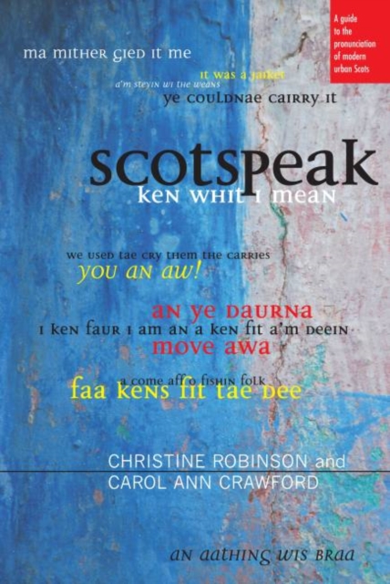 Scotspeak : A Guide to the Pronunciation of Modern Urban Scots, Paperback / softback Book