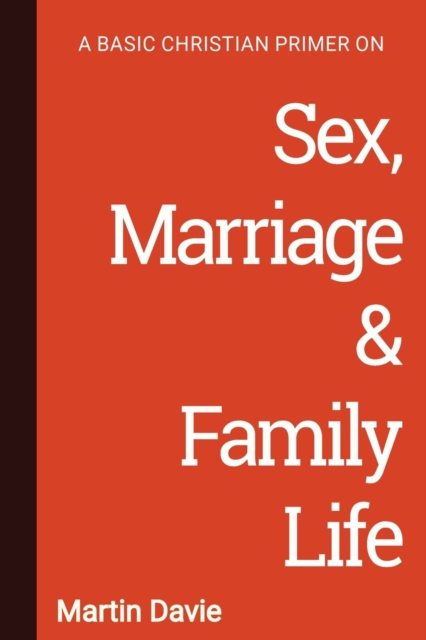 A Basic Christian Primer on Sex, Marriage & Family Life, Paperback / softback Book