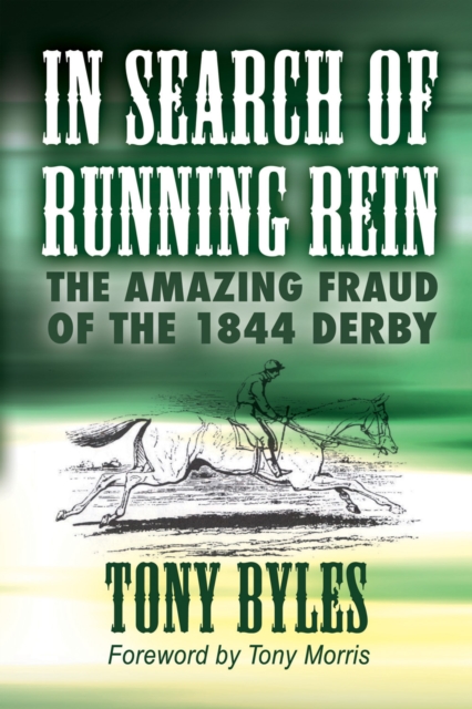 In Search of Running Rein : The Amazing Fraud of the 1844 Derby, Hardback Book