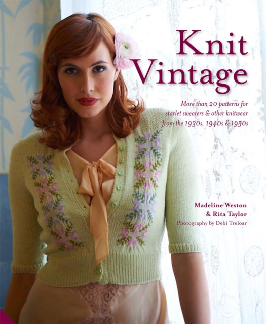 Knit Vintage : More than 20 patterns for starlet sweaters & other knitwear from the 1930s, 1940s & 1950s, Hardback Book