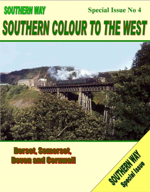 Southern Way Special Issue No. 4 : Southern Colour to the West - Dorset, Somerset, Devon and Cornwall, Paperback / softback Book