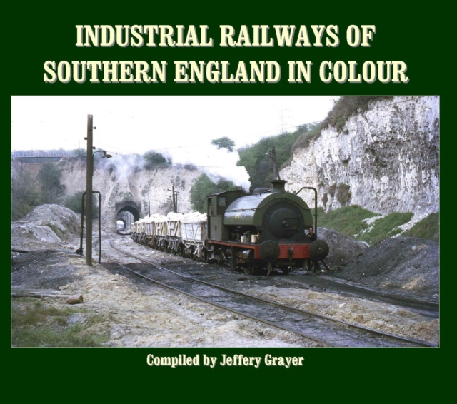 Industrial Railways of Southern England in Colour, Hardback Book