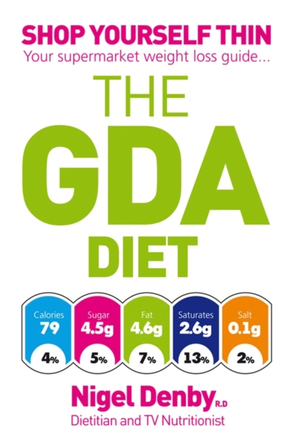 The GDA Diet : Shop Yourself Thin - Your Supermarket Weight Loss Guide..., PDF eBook