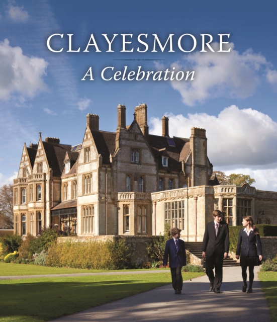 Clayesmore: A Celebration, Hardback Book