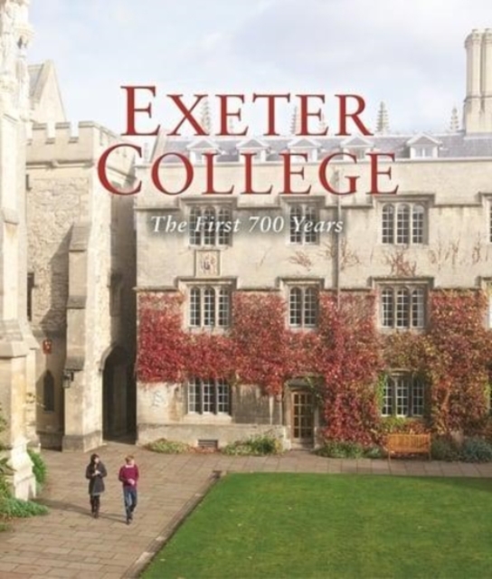 Exeter College: The First 700 Years, Hardback Book