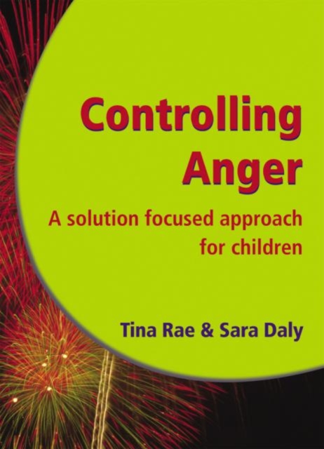 Controlling Anger : A Solution Focused Approach for Children, Paperback / softback Book