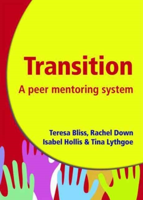 Transition - A Peer Mentoring System : Ease the Transition Process for Year 7 Pupils - A Guide to Organising a 'Buddy' Programme, Paperback / softback Book