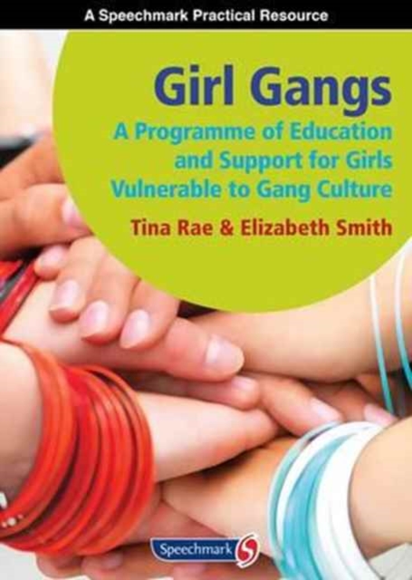 Girl Gangs : A Programme of Education and Support for Girls Vulnerable to Gang Culture, Paperback / softback Book