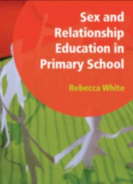 Sex and Relationship Education in Primary School : Professional Development File, Paperback / softback Book