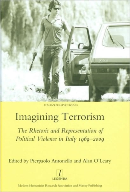 Imagining Terrorism : The Rhetoric and Representation of Political Violence in Italy 1969-2009, Hardback Book