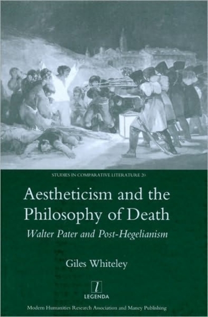 Aestheticism and the Philosophy of Death : Walter Pater and Post-Hegelianism, Hardback Book