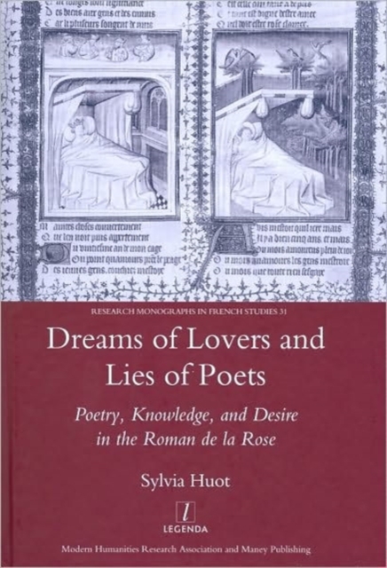 Dreams of Lovers and Lies of Poets : Poetry, Knowledge and Desire in the "Roman De La Rose", Hardback Book