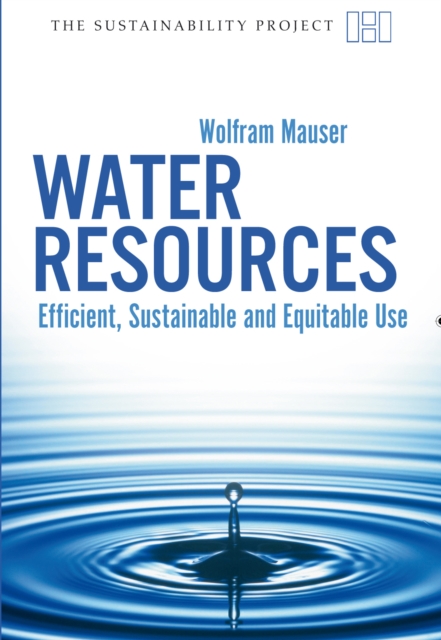 Water Resources : Efficient, Sustainable and Equitable Use, Paperback Book