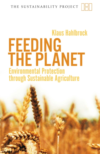 Feeding the Planet - Environmental Protection Through Sustainable Agriculture, Paperback / softback Book