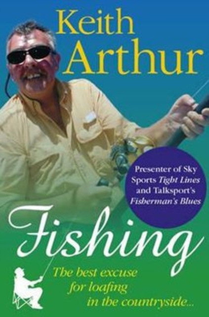 Fishing The Best Excuse for Loafing in the Countryside, Hardback Book