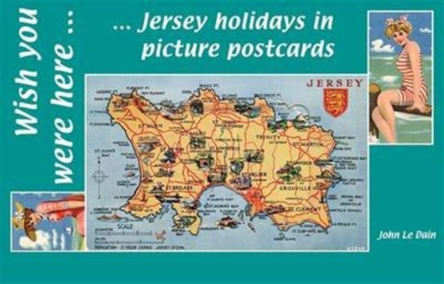 Wish You Were Here : Jersey Holidays in Picture Postcards, Paperback / softback Book