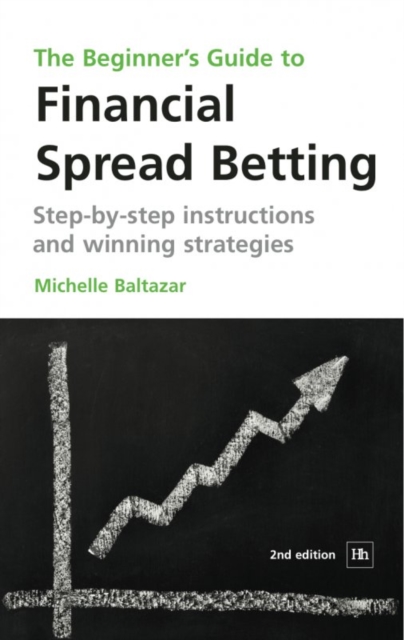 The Beginner's Guide to Financial Spread Betting : Step-by-step instructions and winning strategies, EPUB eBook
