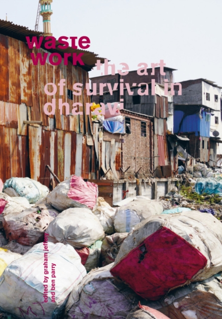 Waste Work : The Art of Survival in Dharavi, Paperback / softback Book