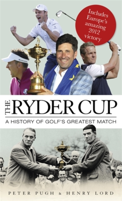 The Ryder Cup : A History of Golf's Greatest Match, Hardback Book
