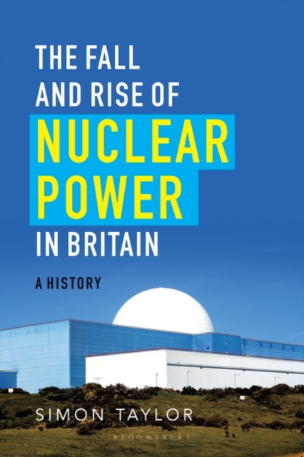 The Fall and Rise of Nuclear Power in Britain : A history, Paperback / softback Book