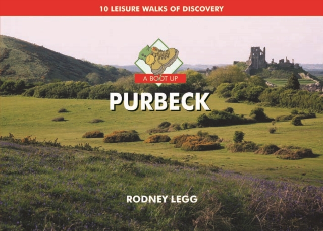 A Boot Up Purbeck : 10 Leisure Walks of Discovery, Hardback Book