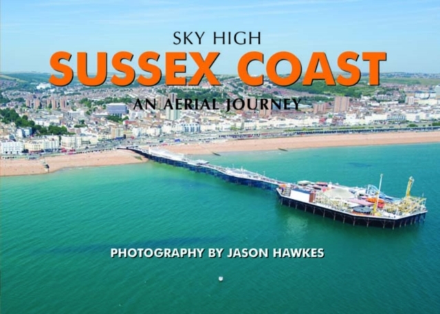 Sky High Sussex Coast, Hardback Book