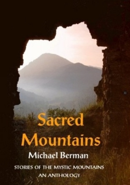Sacred Mountains : Stories of the Mystic Mountains an Anthology, Paperback / softback Book