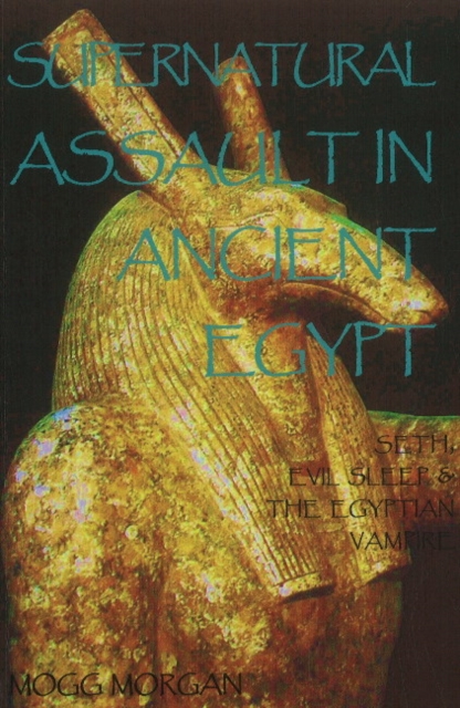 Supernatural Assault in Ancient Egypt : Seth, Evil Sleep & the Egyptian Vampire, Paperback / softback Book